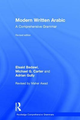 Modern Written Arabic: A Comprehensive Grammar by El Said Badawi, Michael Carter, Adrian Gully