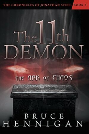 The 11Th Demon: The Ark of Chaos (Chronicles of Jonathan Steel Book 3) by Bruce Hennigan