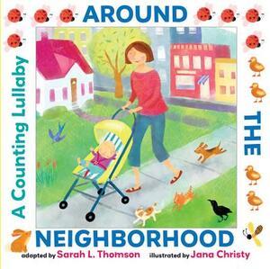 Around the Neighborhood: A Counting Lullaby by Sarah L. Thomson