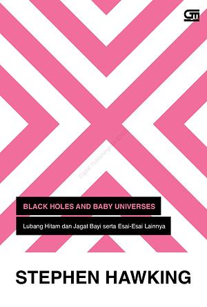 Black Holes and Baby Universes  by Stephen Hawking