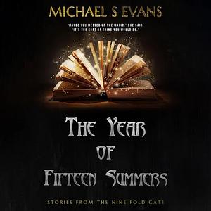 The Year of Fifteen Summers by Michael S. Evans