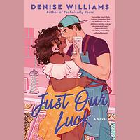 Just Our Luck by Denise Williams