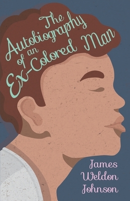 The Autobiography of an Ex-Colored Man by James Weldon Johnson