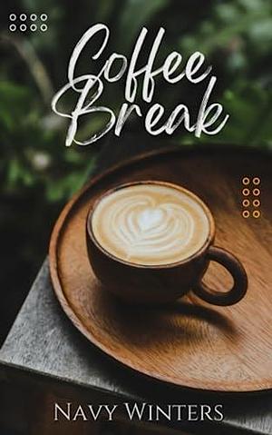 Coffee Break: An Erotic Novella by Navy Winters, Navy Winters