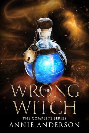 The Wrong Witch: The Complete Series by Annie Anderson