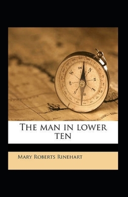 The Man in Lower Ten Illustrated by Mary Roberts Rinehart