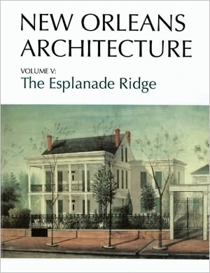 New Orleans Architecture: The Esplanade Ridge by Roulhac Toledano, Mary Louise Christovich