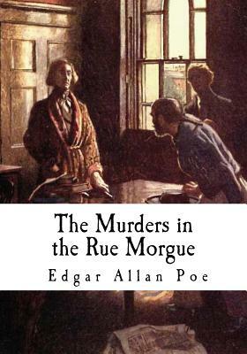 The Murders in the Rue Morgue: Edgar Allan Poe by Edgar Allan Poe