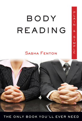 Body Reading Plain & Simple: The Only Book You'll Ever Need by Sasha Fenton