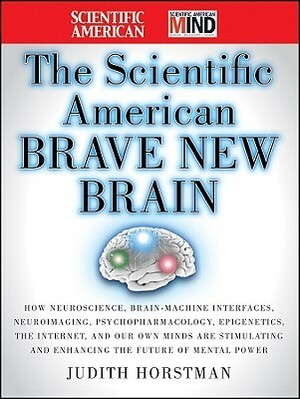 The Scientific American Brave New Brain by Scientific American, Judith Horstman