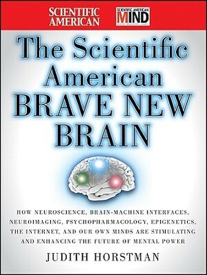 The Scientific American Brave New Brain by Judith Horstman, Scientific American