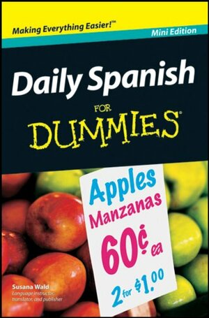 Daily Spanish For Dummies®, Mini Edition by Susana Wald