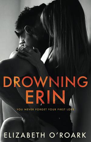 Drowning Erin by Elizabeth O'Roark