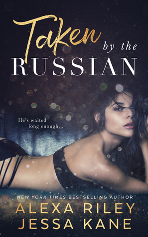 Taken by the Russian by Jessa Kane, Alexa Riley