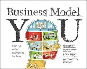 Business Model You: A One-Page Method for Reinventing Your Career by Timothy Clark, Yves Pigneur, Alexander Osterwalder