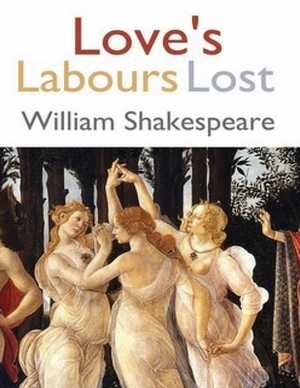 Love's Labours Lost (Annotated) by William Shakespeare