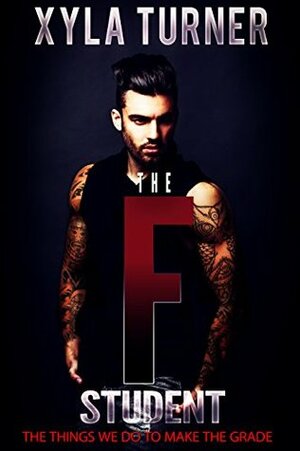 The F Student by Xyla Turner