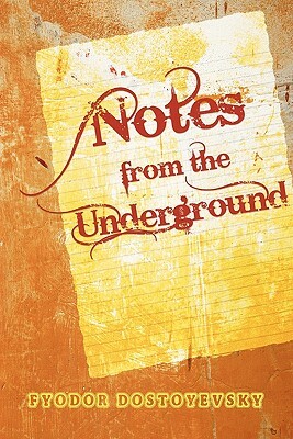 Notes from the Underground by Fyodor Dostoevsky