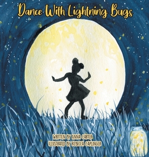 Dance with Lightning Bugs by Anna C. Carter