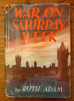 War on Saturday Week by Ruth Adam