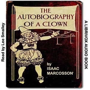 The Autobiography of a Clown by Isaac F. Marcosson