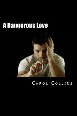 A Dangerous Love by Carol Collins