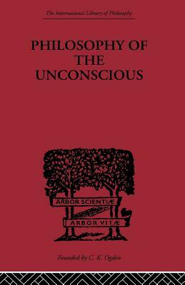 Philosophy of the Unconscious by Eduard Von Hartmann