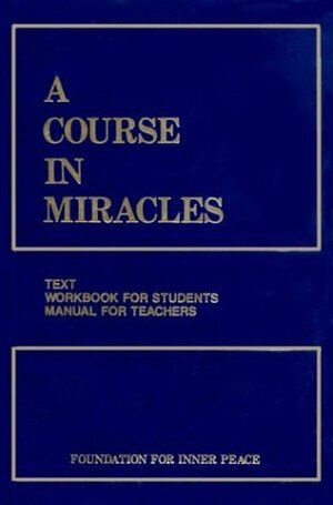 A Course in Miracles by Helen Shucman, Foundation for Inner Peace