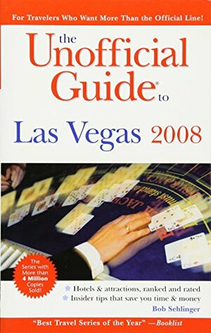 The Unofficial Guide to Las Vegas 2008 by Bob Sehlinger