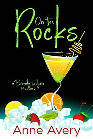 On The Rocks: A Brandy Wyne Mystery (Brandy Wyne Mysteries #3) by Anne Avery