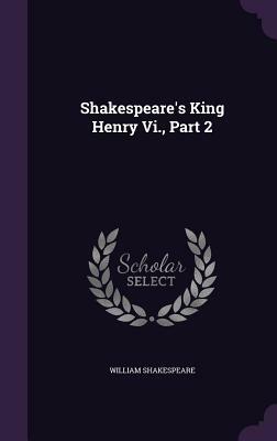 Shakespeare's King Henry VI., Part 2 by William Shakespeare