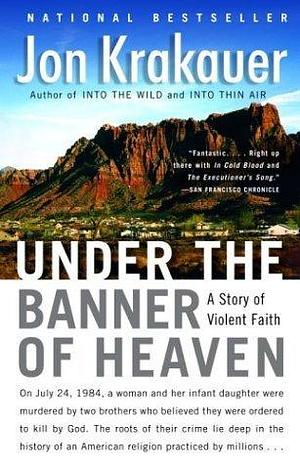 byJon KrakauerUnder the Banner of Heaven A Story Paperback by Jon Krakauer, Jon Krakauer