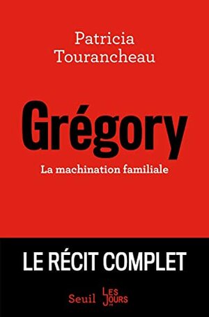 Grégory - La machination familiale (Documents (H.C)) by Patricia Tourancheau