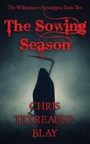 The Sowing Season - The Wildermoor Apocalypse: Book Two by Chris Tetreault-Blay