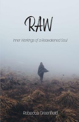 Raw: Inner Workings of a Reawakened Soul by Rebecca Greenfield