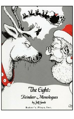 The Eight: Reindeer Monologues by Jeff Goode