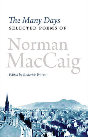 The Many Days: Selected Poems by Norman MacCaig, Roderick Watson