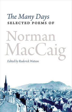 The Many Days: Selected Poems by Roderick Watson, Norman MacCaig