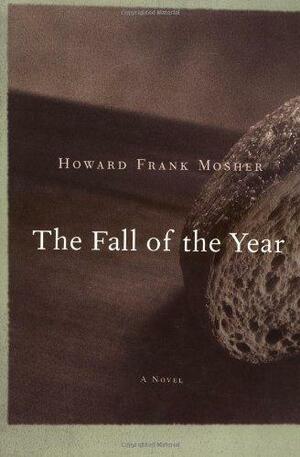 The Fall of the Year by Howard Frank Mosher