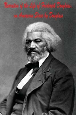 Narrative of the Life of Frederick Douglass, an American Slave by Douglass by Frederick Douglass