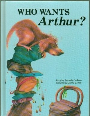 Who Wants Arthur? by Amanda Graham, Donna Gynell