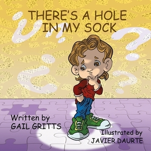 There's a Hole in My Sock by Gail Gritts