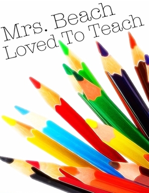 Mrs. Beach Loved To Teach: Accountability and School Choice by Debbie Tribble