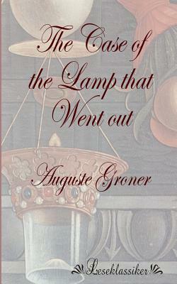 The Case of the Lamp that Went out by Auguste Groner