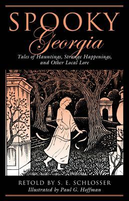 Spooky Georgia: Tales of Hauntpb by S.E. Schlosser, Paul G. Hoffman