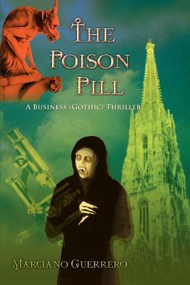 The Poison Pill: A Business (Gothic) Thriller by Marciano Guerrero