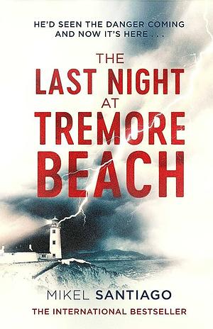 Last Night at Tremore Beach by Mikel Santiago, Mikel Santiago