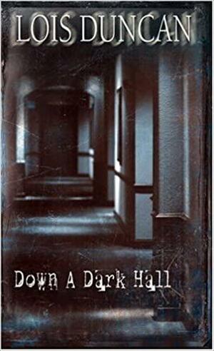 Down a Dark Hall by Lois Duncan