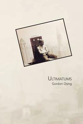 Ultimatums by Gordon Osing