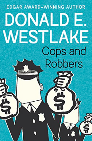 Cops and Robbers by Donald E. Westlake